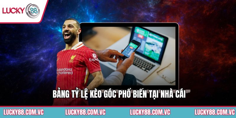 Bảng tỷ lệ kèo góc phổ biến tại nhà cái