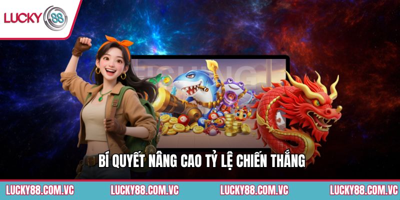 Bí quyết nâng cao tỷ lệ chiến thắng