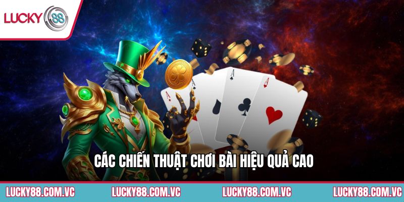 Các chiến thuật chơi bài hiệu quả cao
