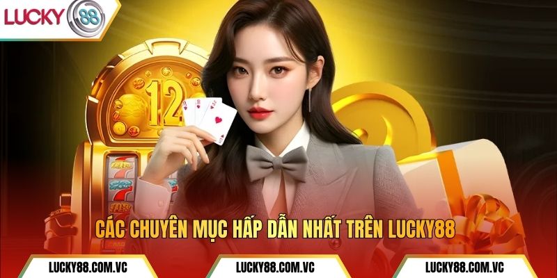 Các chuyên mục hấp dẫn nhất trên Lucky88.