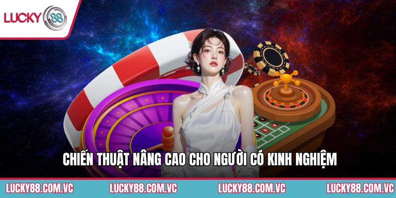 Chiến thuật nâng cao cho người có kinh nghiệm