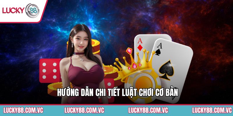 Hướng dẫn chi tiết luật chơi cơ bản