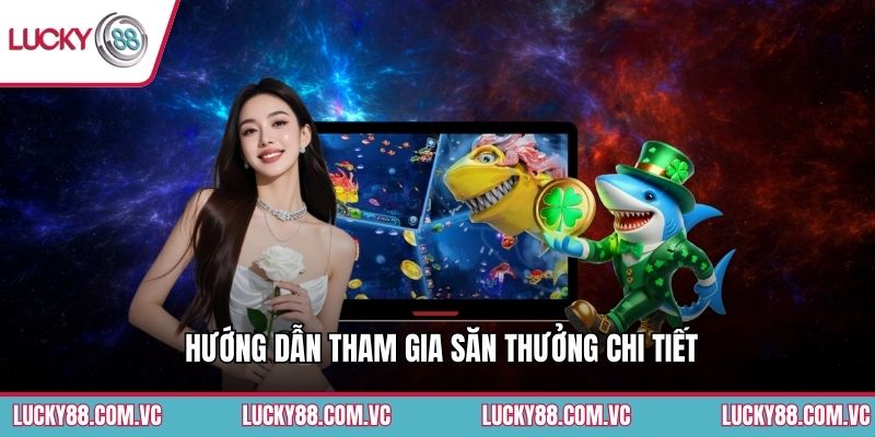 Hướng dẫn tham gia săn thưởng chi tiết