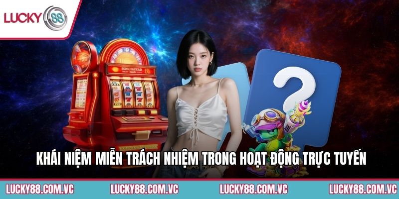 Khái niệm miễn trách nhiệm trong hoạt động trực tuyến