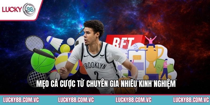 Mẹo cá cược từ chuyên gia nhiều kinh nghiệm