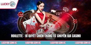 Roulette - Bí Quyết Chiến Thắng Từ Chuyên Gia Casino
