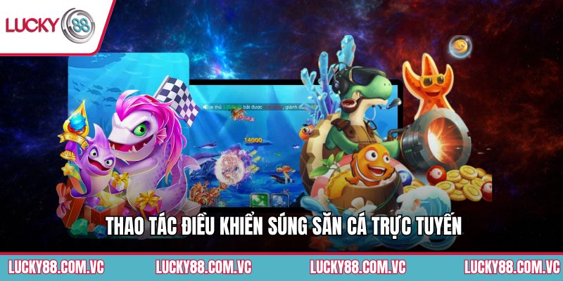 Thao tác điều khiển súng săn cá trực tuyến