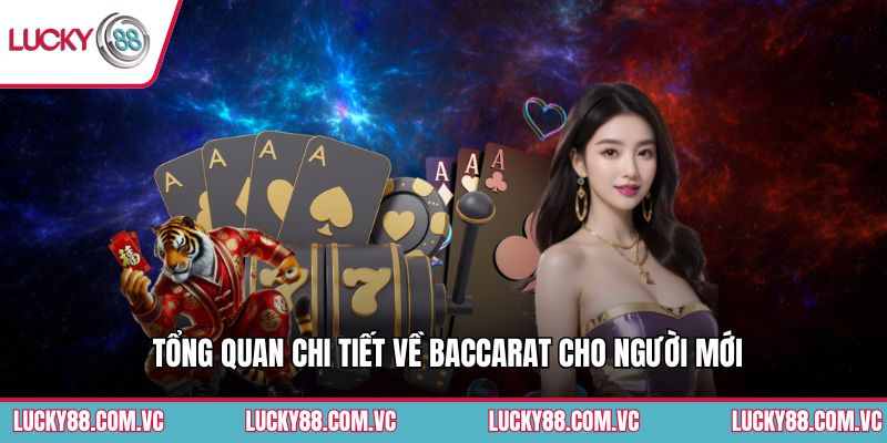 Tổng quan chi tiết về Baccarat cho người mới