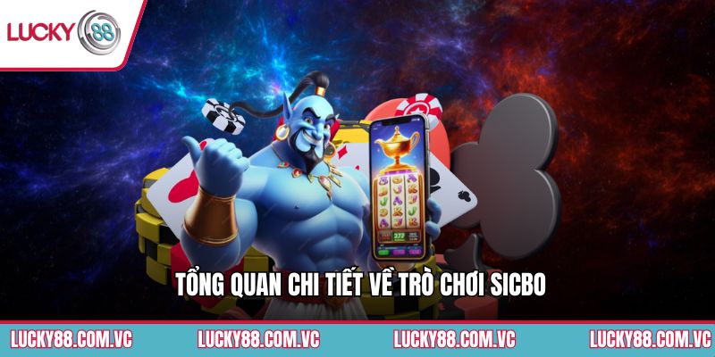 Tổng quan chi tiết về trò chơi Sicbo