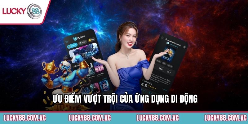 Ưu điểm vượt trội của ứng dụng di động